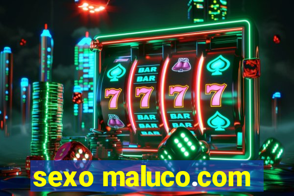 sexo maluco.com